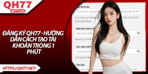 Đăng Ký QH77 - Hướng Dẫn Cách Tạo Tài Khoản Trong 1 Phút