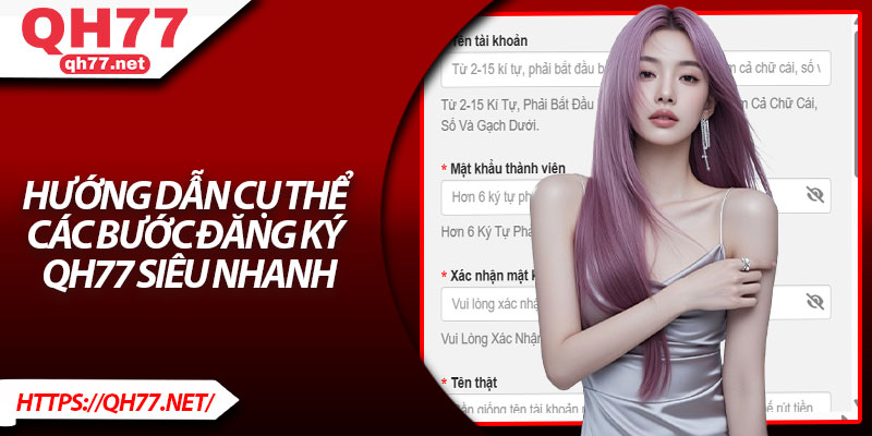 Hướng dẫn cụ thể các bước đăng ký QH77 siêu nhanh