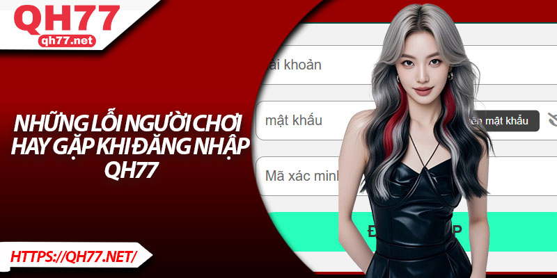 Những lỗi người chơi hay gặp khi đăng nhập QH77