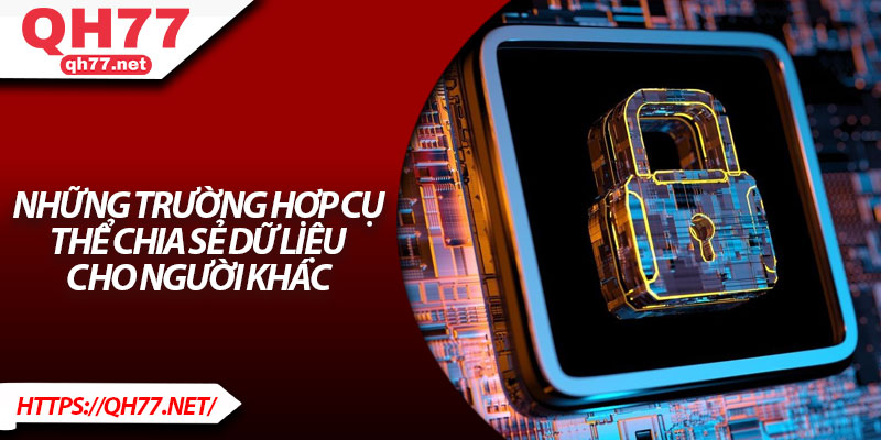 Những trường hợp cụ thể chia sẻ dữ liệu cho người khác