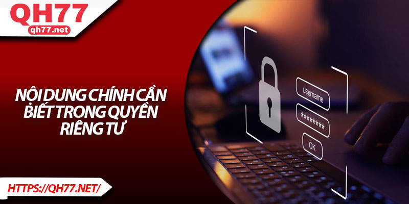 Nội Dung Chính Cần Biết Trong Quyền Riêng Tư