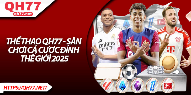 Thể Thao QH77 - Sân Chơi Cá Cược Đỉnh Thế Giới 2025