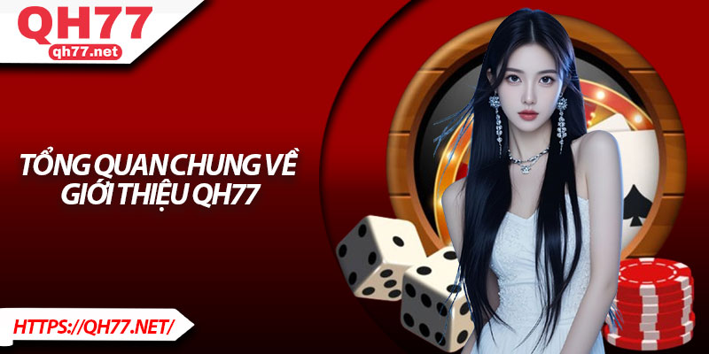 Tổng quan chung về giới thiệu QH77
