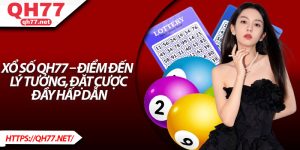 Xổ Số QH77 – Điểm Đến Lý Tưởng, Đặt Cược Đầy Hấp Dẫn